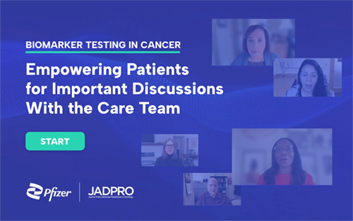 Biomarker Testing in Cancer: Empowering Patients for Important Discussions With the Care Team
